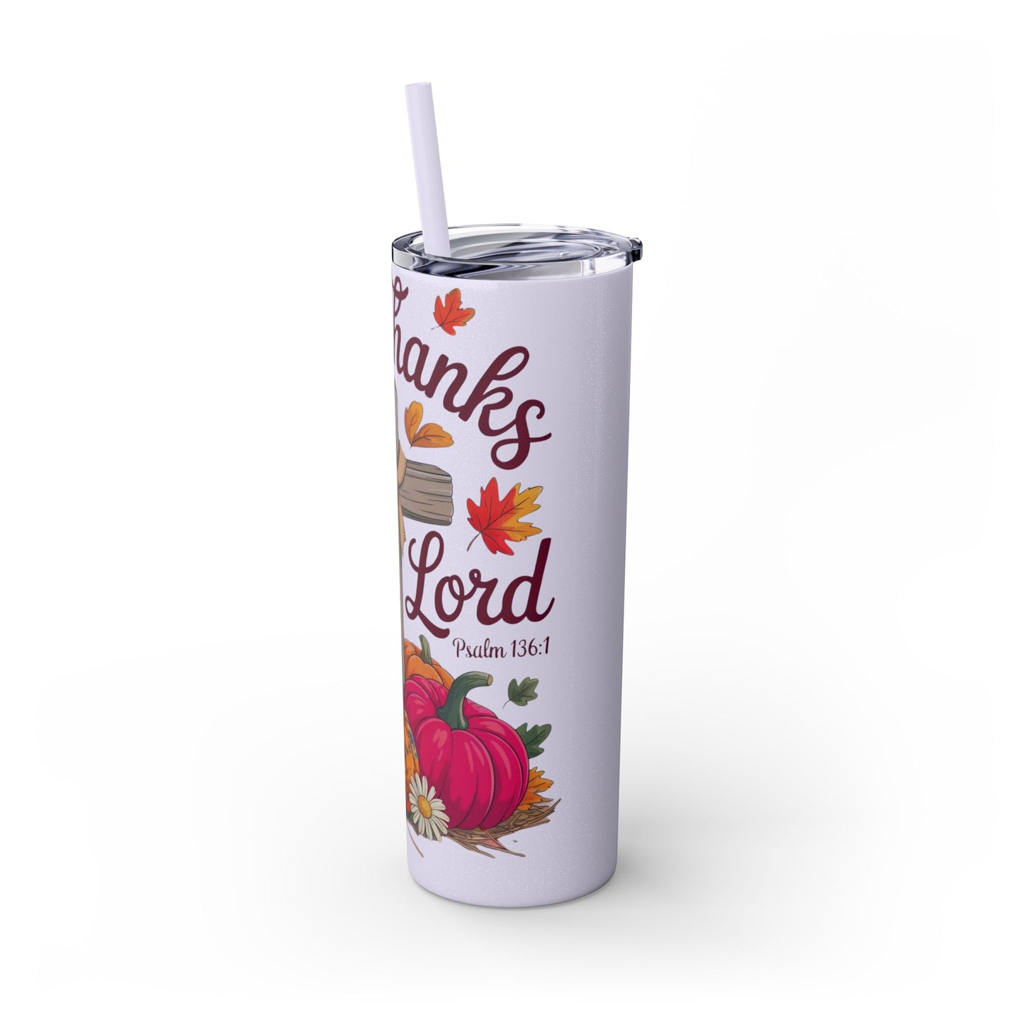 Tumbler with Straw, 20oz - Give Thanks To The Lord Psalms 136:1