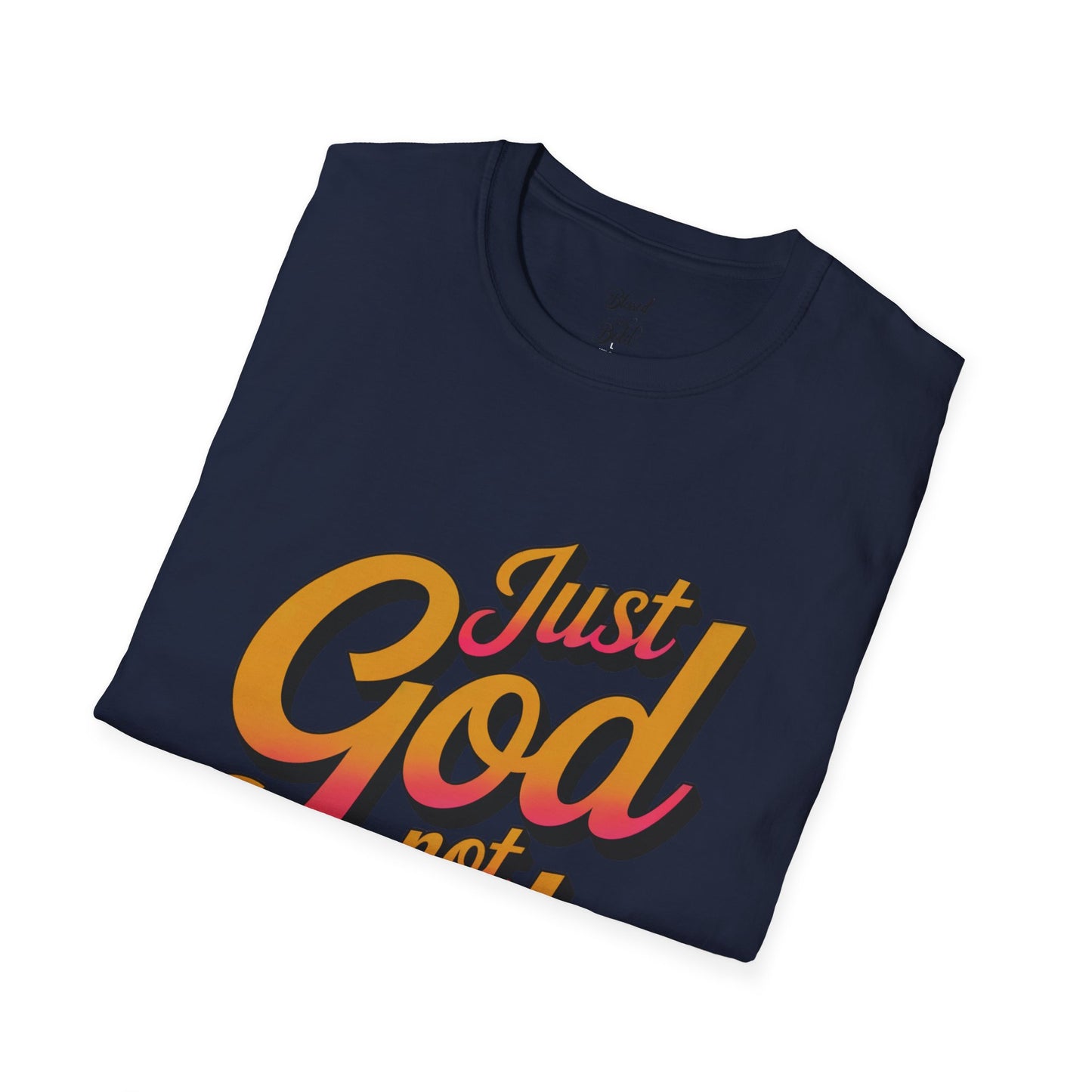 Unisex T-Shirt - just God not luck