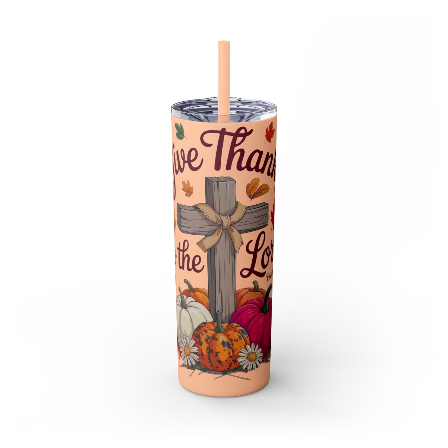Tumbler with Straw, 20oz - Give Thanks To The Lord Psalms 136:1