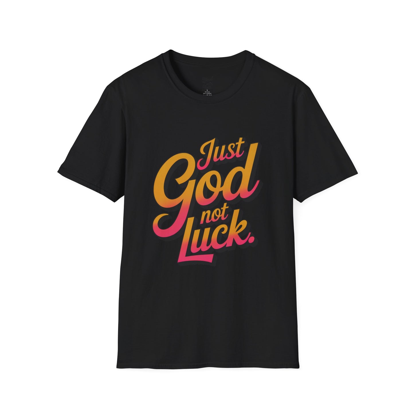 Unisex T-Shirt - just God not luck