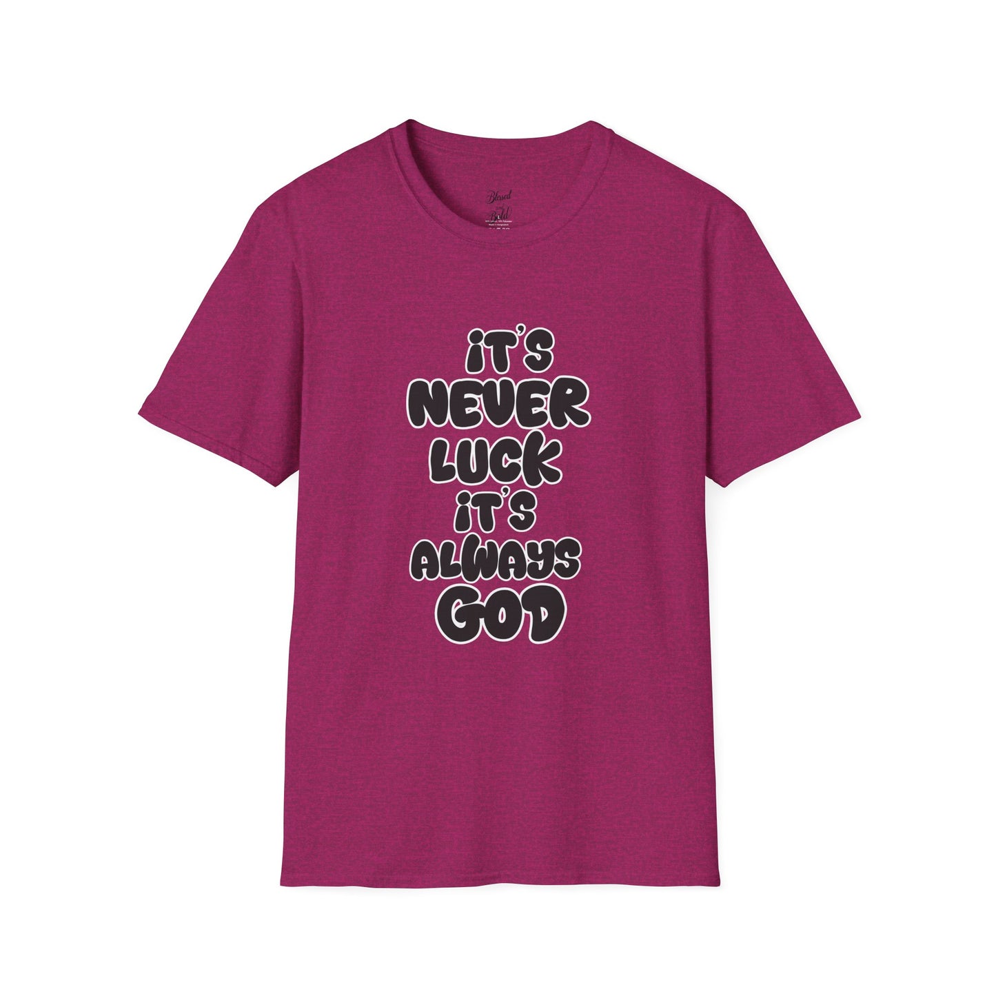 Christian Unisex T-Shirt - 'It's Never Luck, It's Always God'