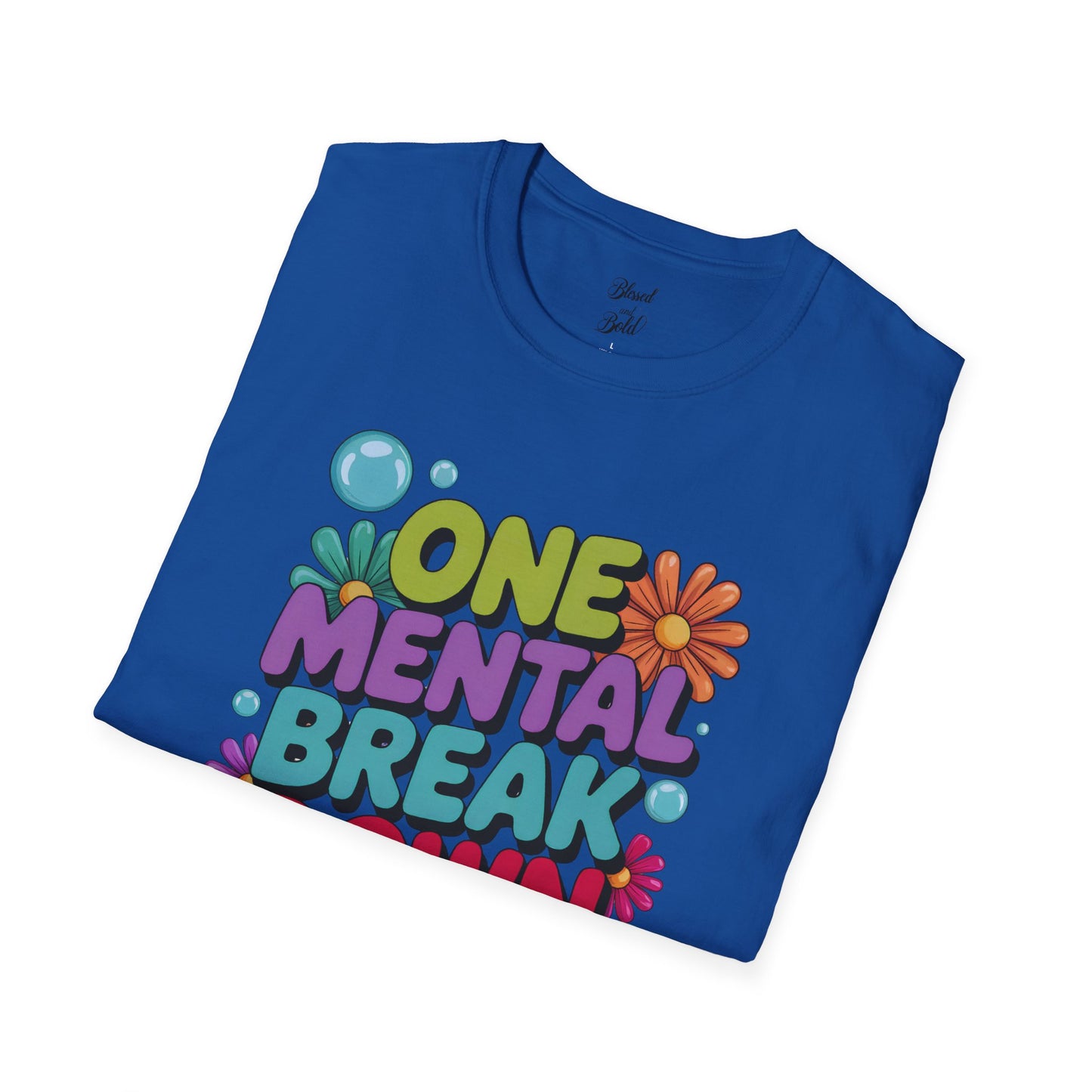 Softstyle T-Shirt ONE MENTAL BREAK DOWN LATER